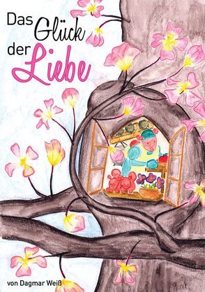 Das Glück der Liebe von Weiß,  Dagmar