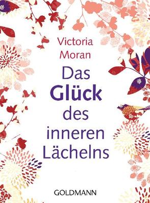 Das Glück des inneren Lächelns von Mill,  Maria, Moran,  Victoria