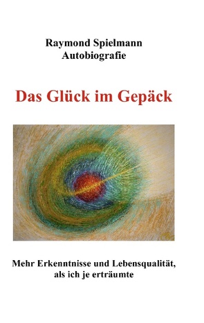 Das Glück im Gepäck von Spielmann,  Raymond