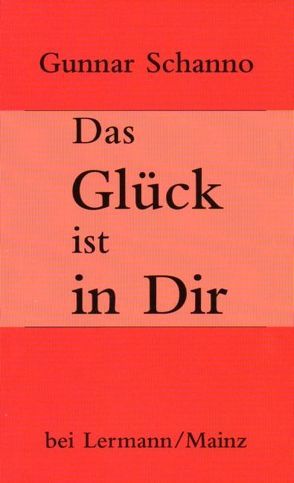 Das Glück ist in Dir von Schanno,  Gunnar