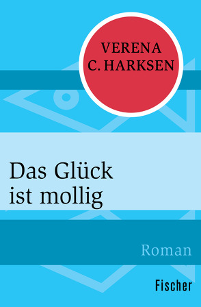 Das Glück ist mollig von Harksen,  Verena C