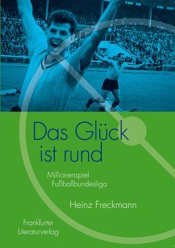 Das Glück ist rund von Freckmann,  Heinz