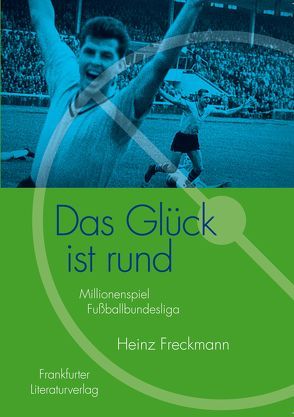 Das Glück ist rund von Freckmann,  Heinz