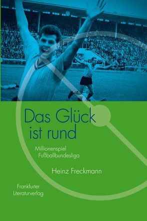 Das Glück ist rund von Freckmann,  Heinz