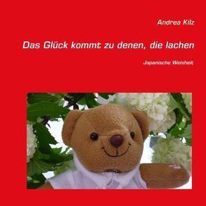 Das Glück kommt zu denen, die lachen von Kilz,  Andrea