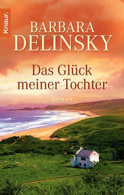 Das Glück meiner Tochter von Delinsky,  Barbara, Thesenfitz,  Tina