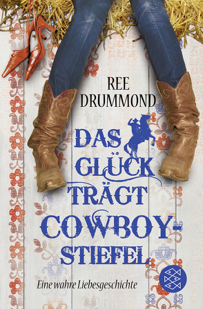 Das Glück trägt Cowboystiefel von Drummond,  Ree, Fischer,  Andrea