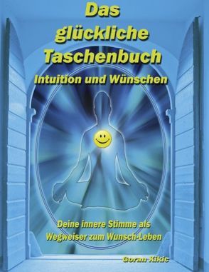 Das glückliche Taschenbuch – Intuition und Wünschen von Kikic,  Goran