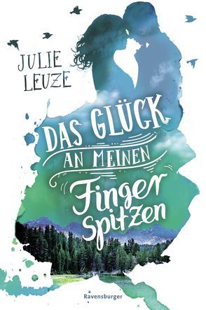 Das Glück an meinen Fingerspitzen von Leuze,  Julie