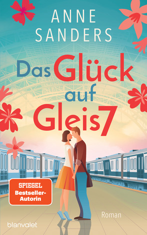 Das Glück auf Gleis 7 von Sanders,  Anne