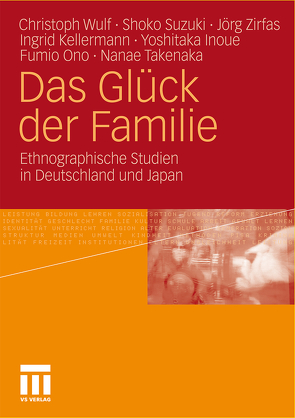 Das Glück der Familie von Ingrid,  Kellermann, Inoue,  Yoshitaka, Ono,  Fumio, Suzuki,  Shoko, Takenaka,  Nanae, Wulf,  Christoph, Zirfas,  Jörg