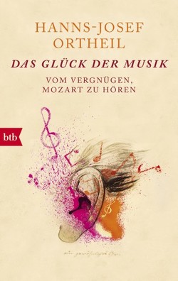 Das Glück der Musik von Ortheil,  Hanns-Josef