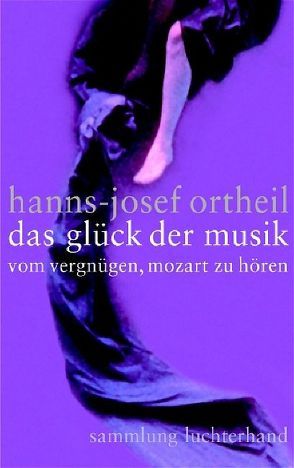 Das Glück der Musik von Ortheil,  Hanns-Josef