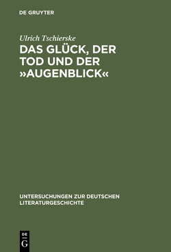 Das Glück, der Tod und der »Augenblick« von Tschierske,  Ulrich