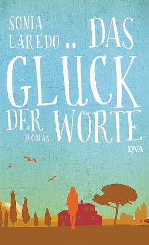 Das Glück der Worte von Laredo,  Sonia, Rüdiger,  Anja