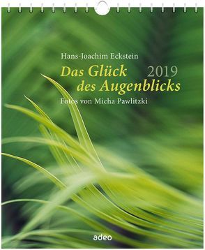 Das Glück des Augenblicks 2019 – Aufstellkalender von Eckstein,  Hans-Joachim, Pawlitzki,  Micha