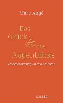 Das Glück des Augenblicks von Augé,  Marc, Bischoff,  Michael