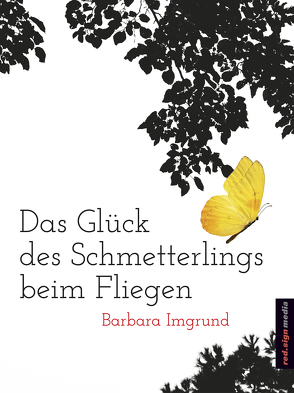 Das Glück des Schmetterlings beim Fliegen von Imgrund,  Barbara