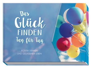 Das Glück finden – Tag für Tag