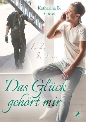 Das Glück gehört mir von Gross,  Katharina B.
