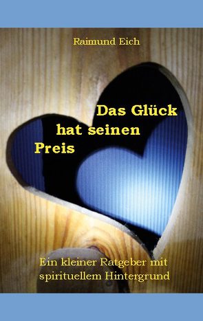 Das Glück hat seinen Preis von Eich,  Raimund