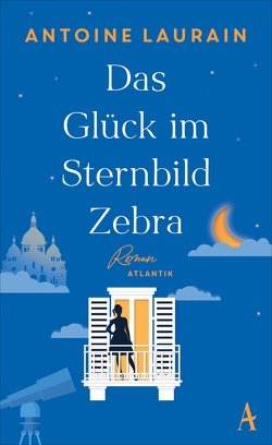 Das Glück im Sternbild Zebra von Laurain,  Antoine, Segerer,  Katrin, Ueberle-Pfaff,  Maja