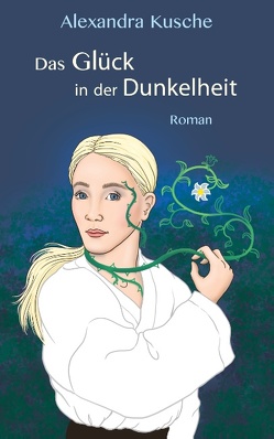 Das Glück in der Dunkelheit von Kusche,  Alexandra