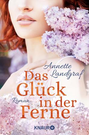 Das Glück in der Ferne von Landgraf,  Annette