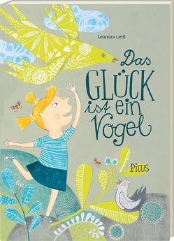 Das Glück ist ein Vogel von Leitl,  Leonora