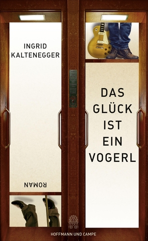 Das Glück ist ein Vogerl von Kaltenegger,  Ingrid