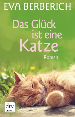 Das Glück ist eine Katze von Berberich,  Eva