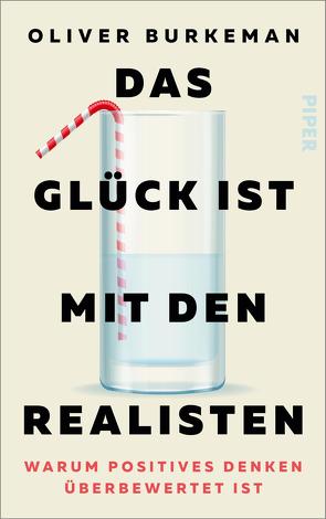 Das Glück ist mit den Realisten von Burkeman,  Oliver, Dedekind,  Henning, Lutosch,  Heide