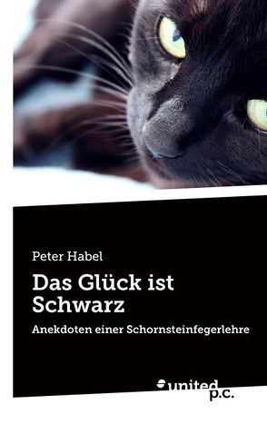 Das Glück ist Schwarz von Habel,  Peter