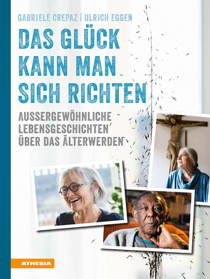 Das Glück kann man sich richten von Crepaz,  Gabriele, Egger,  Ulrich