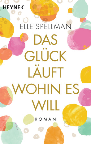 Das Glück läuft, wohin es will von Schröder,  Babette, Spellman,  Elle