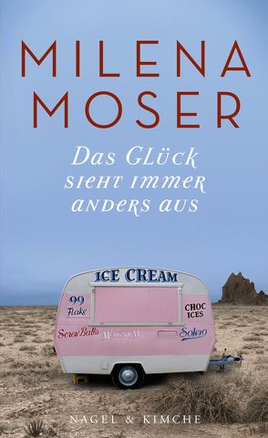 Das Glück sieht immer anders aus von Moser,  Milena