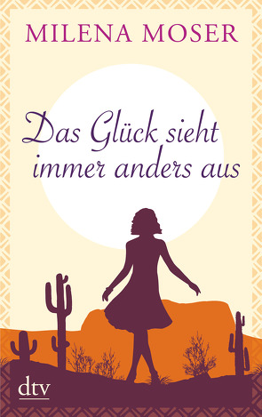 Das Glück sieht immer anders aus von Moser,  Milena