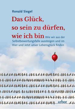 Das Glück, so sein zu dürfen, wie ich bin von Brähler,  Christine, Schaefer,  Mike, Siegel,  Ronald, Valentin,  Lienhard