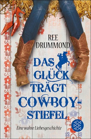 Das Glück trägt Cowboystiefel von Drummond,  Ree, Fischer,  Andrea