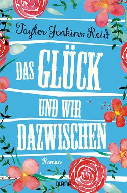 Das Glück und wir dazwischen von Jenkins Reid,  Taylor, Schröder,  Babette