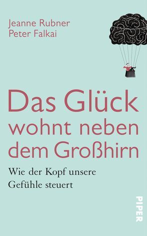 Das Glück wohnt neben dem Großhirn von Falkai,  Peter, Rubner,  Jeanne