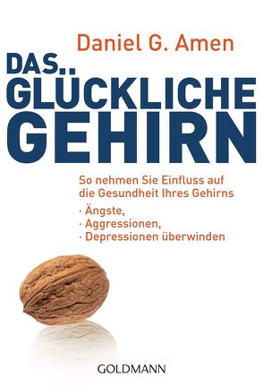 Das glückliche Gehirn von Amen,  Daniel G., Hutter,  Stefanie