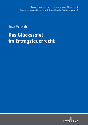 Das Glücksspiel im Ertragsteuerrecht von Meisheit,  Felix