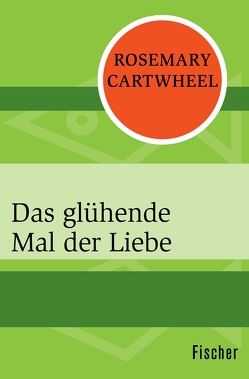 Das glühende Mal der Liebe von Cartwheel,  Rosemary, Erckenbrecht,  Irmela