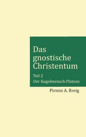 Das gnostische Christentum – Teil 2 von Breig,  Pirmin A.