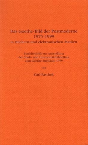 Das Goethe-Bild der Postmoderne 1975-1999 in Büchern und elektronischen Medien von Paschek,  Carl