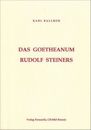 Das Goetheanum Rudolf Steiners von Ballmer,  Karl