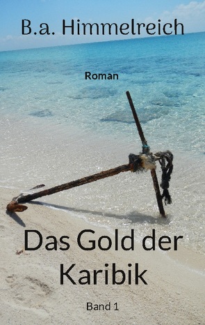 Das Gold der Karibik von Himmelreich,  B.a.