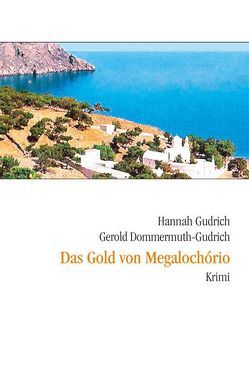 Das Gold von Megalochorio von Dommermuth-Gudrich,  Gerold, Gudrich,  Hannah