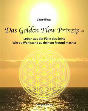 Das Golden Flow Prinzip von Waser,  Silvio